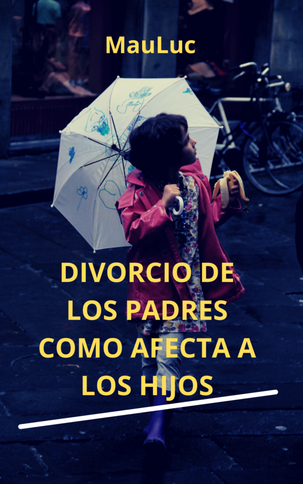 DIVORCIO DE LOS PADRES CÓMO AFECTA A LOS HIJOS